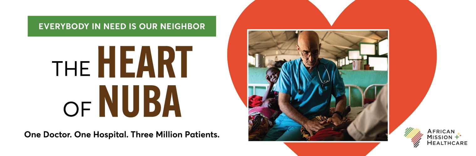 Everybody In Need Is Our Neighbor. The Heart of Nuba: One Doctor. One Hospital. Three Million Patients.